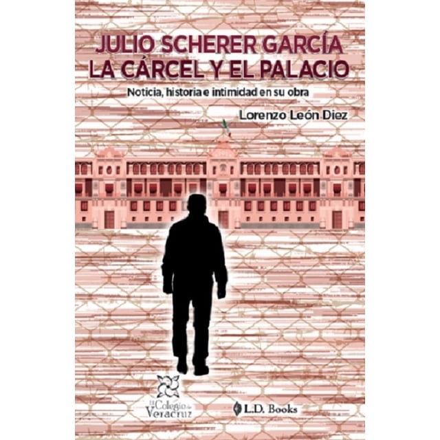 Julio scherer garcía. la cárcel y el palacio