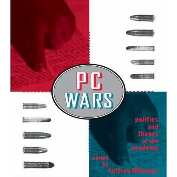PC Wars: Politics and Theory in the Academy, (Paperback)