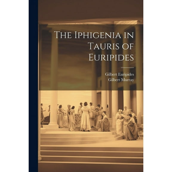The Iphigenia in Tauris of Euripides (Paperback)