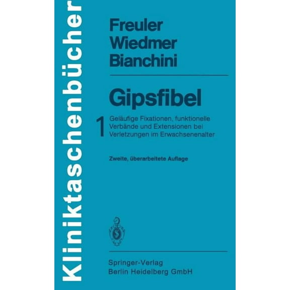 KliniktaschenbÃ¼cher Gipsfibel: 1: GelÃ¤ufige Fixationen, Funktionelle VerbÃ¤nde Und Extensionen Bei Verletzungen Im Erwachsenenalter, (Paperback)