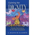 thumbnail image 2 of Pre-Owned Claiming Her Dignity: Female Resistance in the Old Testament (Paperback) by L Juliana M Claassens, 2 of 2