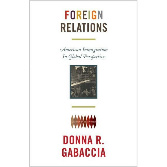 America in the World Foreign Relations: American Immigration in Global Perspective, Book 19, (Paperback)