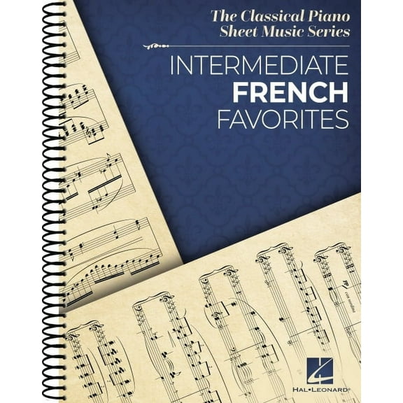 Intermediate French Favorites: The Classical Piano Sheet Music Series, (Spiral-Bound)