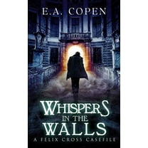 Felix Cross: Whispers in the Walls: A Supernatural Suspense Novel (Paperback)