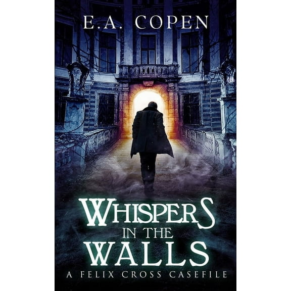 Felix Cross: Whispers in the Walls: A Supernatural Suspense Novel (Paperback)