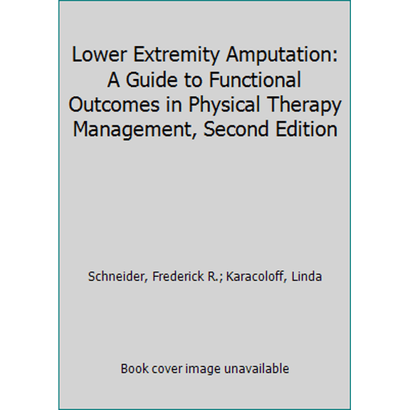 Pre-Owned Lower Extremity Amputation: A Guide to Functional Outcomes in Physical Therapy Management (Unknown) 0834202913 9780834202917