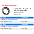 thumbnail image 2 of Output Shaft Seal - Compatible with 2000 - 2004 Toyota Tundra 2001 2002 2003, 2 of 2