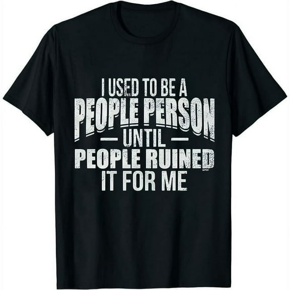 T-Shirt I Used To Be A People Person People