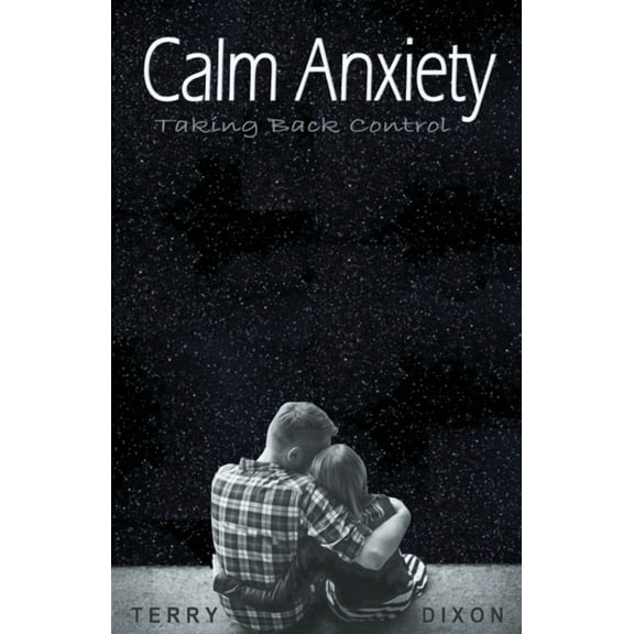 Calm Anxiety: Taking Back Control, (Paperback)