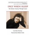 thumbnail image 1 of Pre-Owned Only When I Sleep: My Family's Journey Through Cancer (Paperback) 1558747745 9781558747746, 1 of 1