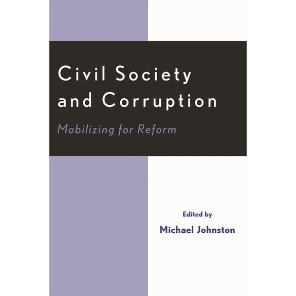 Civil Society and Corruption: Mobilizing for Reform, (Paperback)