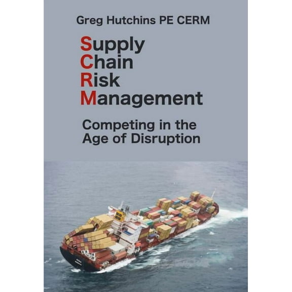 Cerm Academy Enterprise Risk Management Supply Chain Risk Management: Competing In the Age of Disruption, (Paperback)