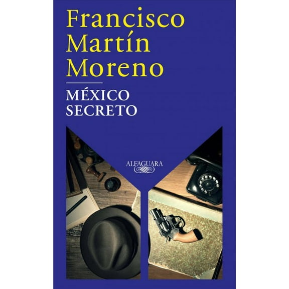 M騙ico Secreto / A Secret Mexico -- Francisco Martin Moreno