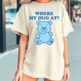 thumbnail image 2 of Where My Hug At T-Shirt – Cute Teddy Bear Funny Graphic Tee, 2 of 5