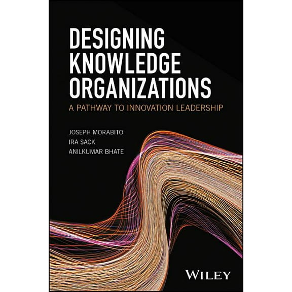 Designing Knowledge Organizations: A Pathway to Innovation Leadership, (Hardcover)