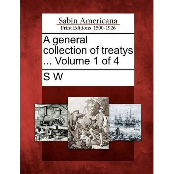 A General Collection of Treatys ... Volume 1 of 4 (Paperback)