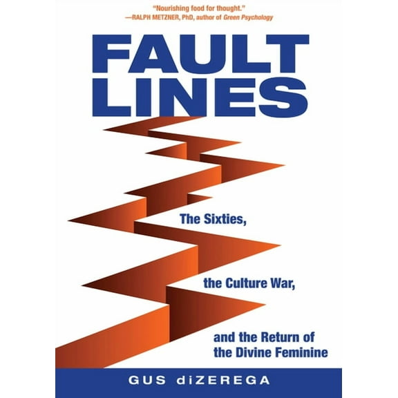 Fault Lines : The Sixties, the Culture War, and the Return of the Divine Feminine (Paperback)