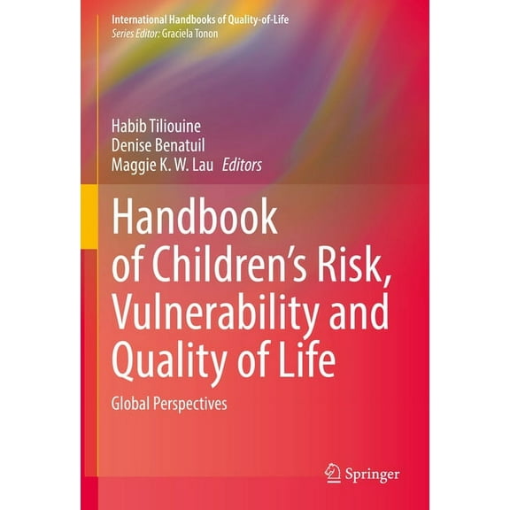 International Handbooks of Quality-Of-Li Handbook of Children's Risk, Vulnerability and Quality of Life: Global Perspectives, (Hardcover)