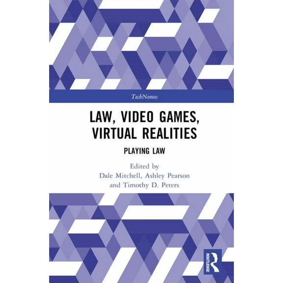 Technomos Law, Video Games, Virtual Realities: Playing Law, (Hardcover)