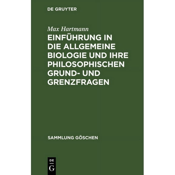 Sammlung GÃ¶schen EinfÃ¼hrung in Die Allgemeine Biologie Und Ihre Philosophischen Grund- Und Grenzfragen, Book 96, (Hardcover)