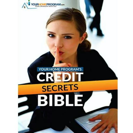 Your Home Program's Credit Secrets Bible