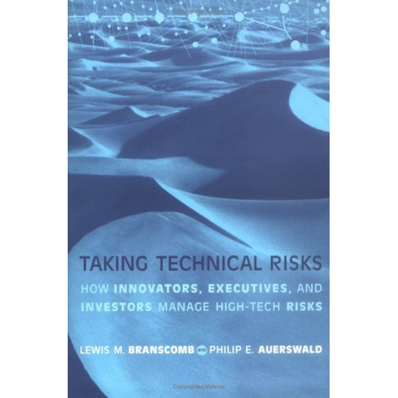 Pre-Owned Taking Technical Risks: How Innovators, Managers, and Investors Manage Risk in High-Tech Innovations (Hardcover) 026202490X 9780262024907