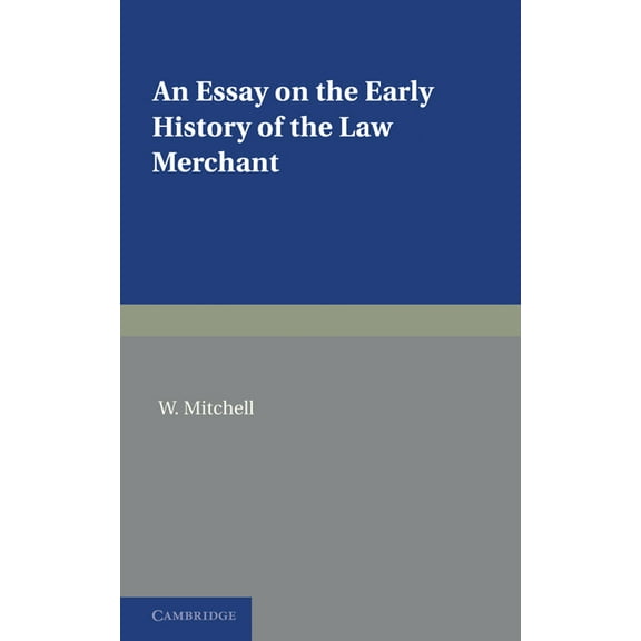 An Essay on the Early History of the Law Merchant, (Paperback)