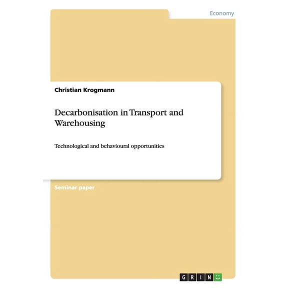 Decarbonisation in Transport and Warehousing: Technological and behavioural opportunities, (Paperback)