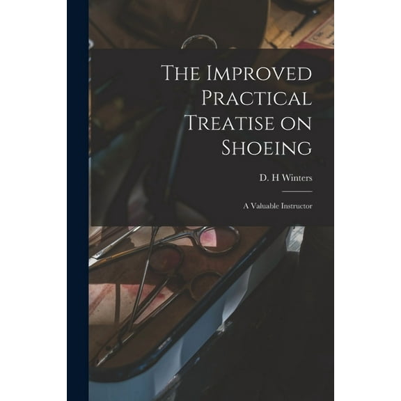 The Improved Practical Treatise on Shoeing [microform] (Paperback)