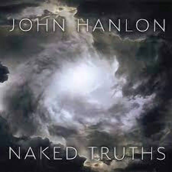 John Hanlon - Naked Truths - Music & Performance - CD