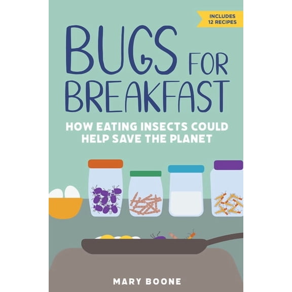 Bugs for Breakfast: How Eating Insects Could Help Save the Planet, (Paperback)
