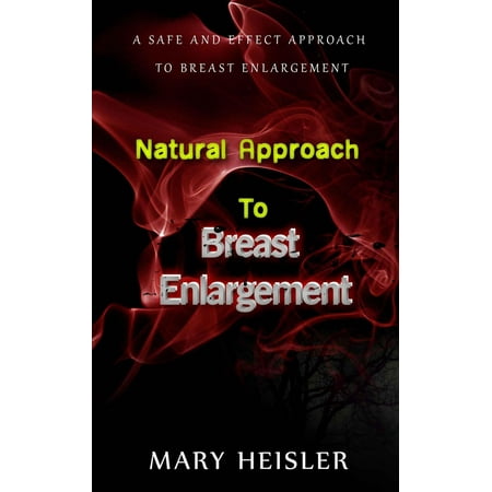 Natural Approach to Breast Enlargement: A Safe and Effect Approach to Breast Enlargement - (Best Natural Celebrity Breasts)