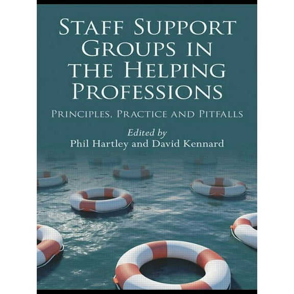 Staff Support Groups in the Helping Professions: Principles, Practice and Pitfalls, (Paperback)