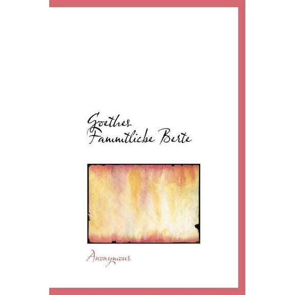 Goethes Fammtlicbe Berte (Hardcover)