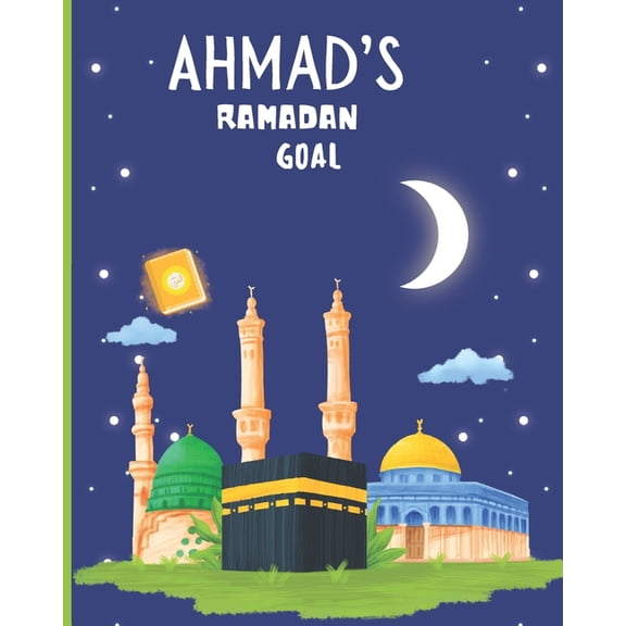 Ahmad's Ramadan Goal: 30 Days 30 Ayah's for Month of Ramadan (Paperback)