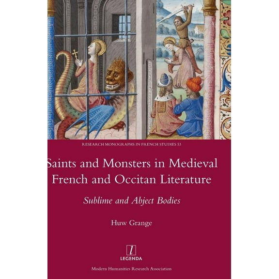 Saints and Monsters in Medieval French and Occitan Literature: Sublime and Abject Bodies (Hardcover)