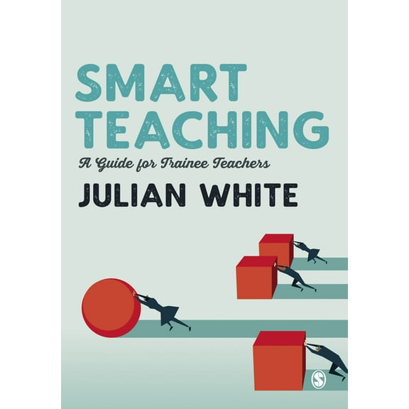 Smart Teaching: A Guide for Trainee Teachers, (Paperback)