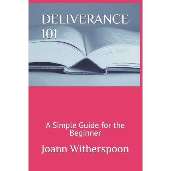 Deliverance 101: A Simple Guide for the Beginner, (Paperback)