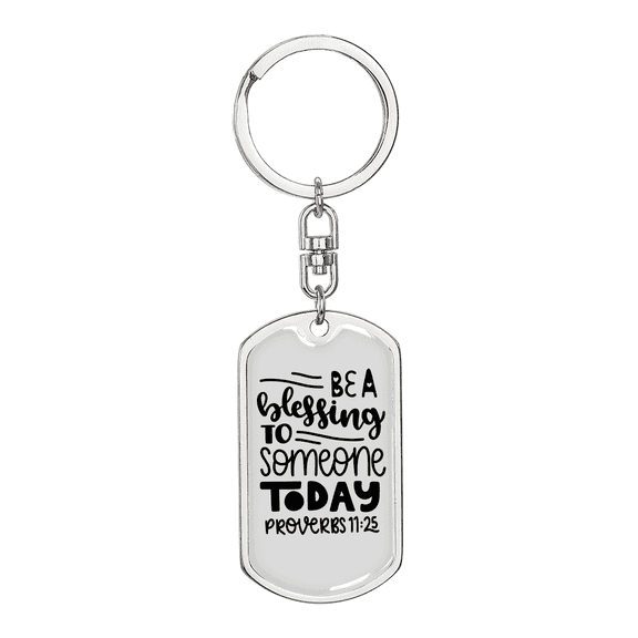 Be A Blessing Proverbs 11:25 Stainless Steel or 18k Gold Premium Swivel Dog Tag Keychain