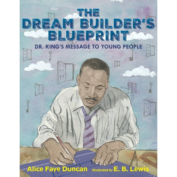 The Dream Builder's Blueprint: Dr. King's Message to Young People, (Hardcover)