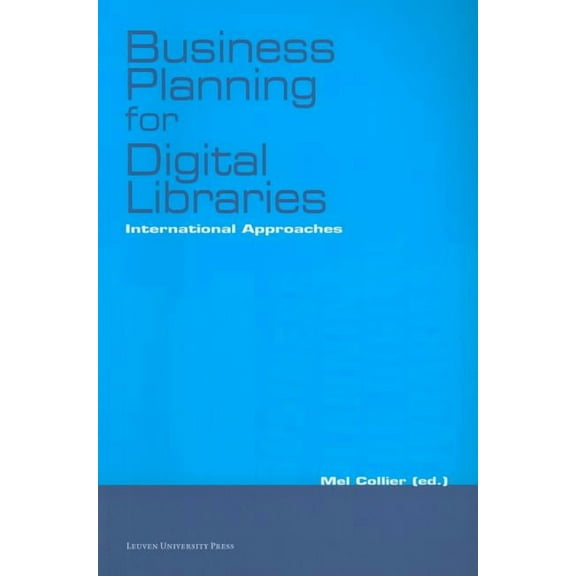 Business Planning for Digital Libraries: International Approaches, (Paperback)