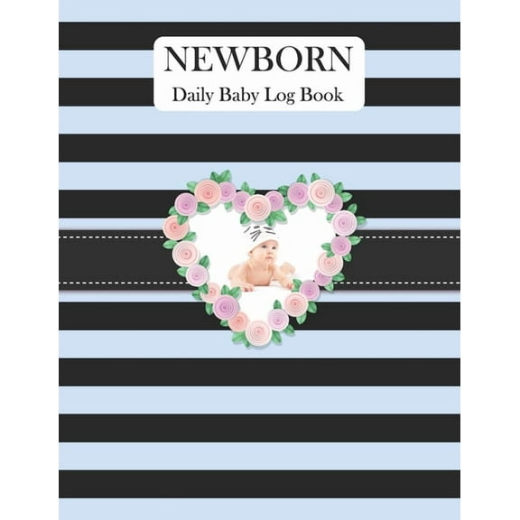 Newborn Daily Baby Log Book: Record Breastfeeding, Sleeping Time, Feed, Diapers, Poop Journal Activities & Supplies Baby Health (Paperback)