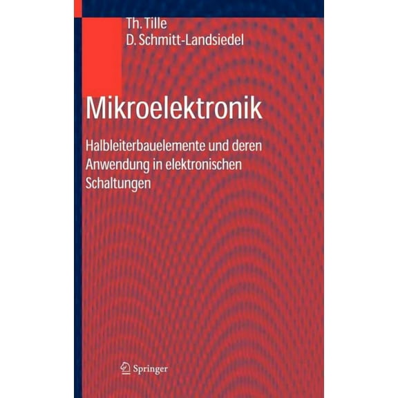 Mikroelektronik: Halbleiterbauelemente Und Deren Anwendung in Elektronischen Schaltungen, (Hardcover)