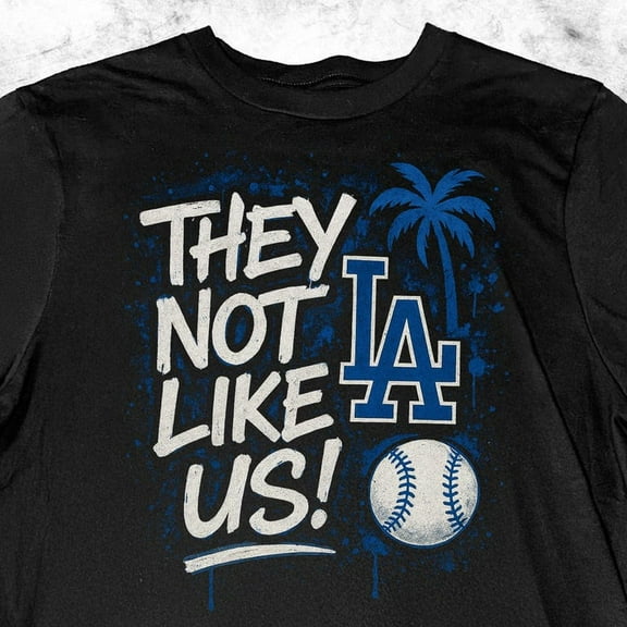 They Not Like Us V3 - Los Angeles Baseball (Shirt, Sweater or Hoodie): LA, Los Angeles, Blue, Team, Sports, Graffiti, Ballpark, Home Run
