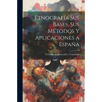 Etnografía sus bases, sus métodos y aplicaciones a España (Paperback)
