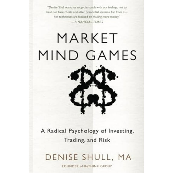 Pre-Owned Market Mind Games: A Radical Psychology of Investing, Trading and Risk (Hardcover) 0071756221 9780071756228