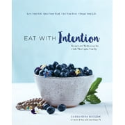 Eat with Intention: Recipes and Meditations for a Life that Lights You Up