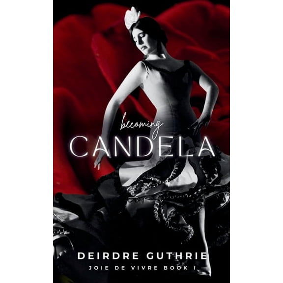 Joie de Vivre Becoming Candela, Book 1, (Paperback)