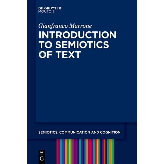 Semiotics, Communication and Cognition [ Introduction to the Semiotics of the Text, Book 31, (Hardcover)