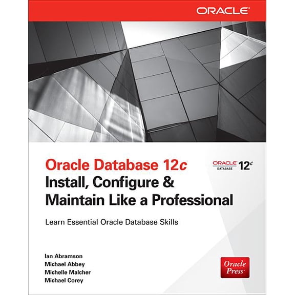 Oracle Database 12c Install, Configure & Maintain Like a Professional, (Paperback)